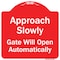 Signmission Approach Slowly Gate Will Open Automatically Heavy-Gauge Aluminum Sign, 18" x 18", RW-1818-9864 A-DES-RW-1818-9864 - alternate 1